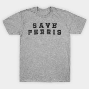 SAVE FERRIS T-Shirt